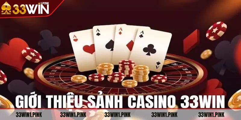 casino-33win-gioi-thieu-sanh-game