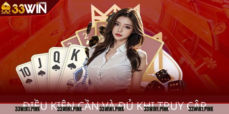 dang-nhap-33win-dieu-kien-can-va-du